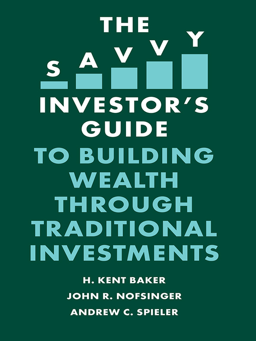 Title details for The Savvy Investor's Guide to Building Wealth Through Traditional Investments by H. Kent Baker - Wait list